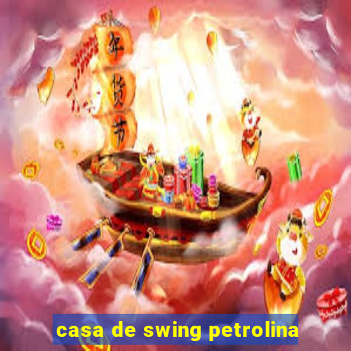 casa de swing petrolina